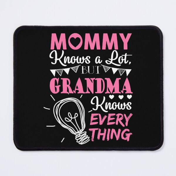 Item preview, Mommy Knows A Lot Grandma Knows Everything designed and sold by ktmaem.