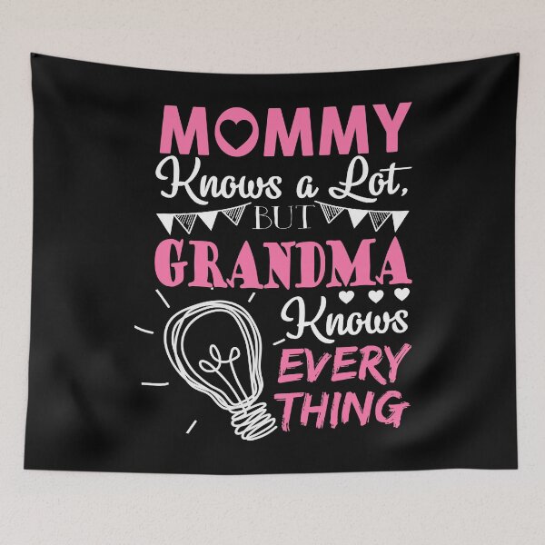 Item preview, Mommy Knows A Lot Grandma Knows Everything designed and sold by ktmaem.