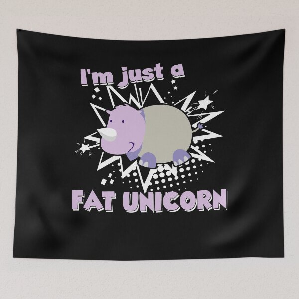 Item preview, I'm Just A Fat Unicorn designed and sold by UnknownArtistt.