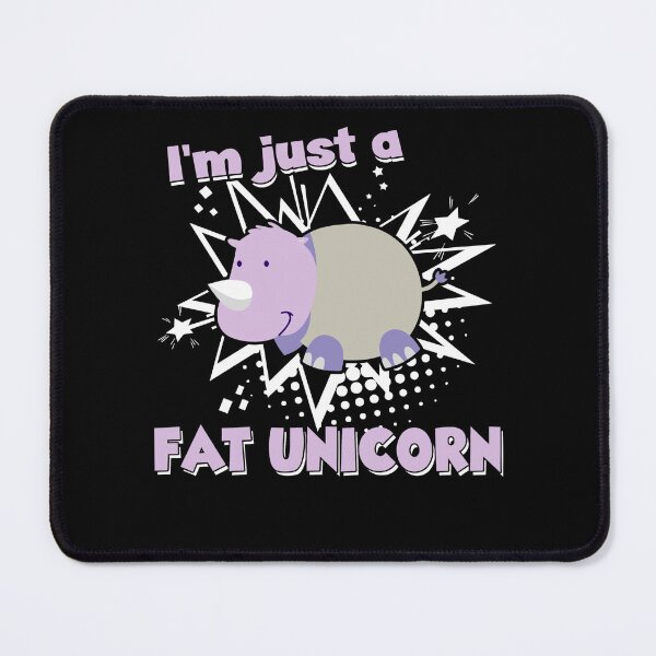 Item preview, I'm Just A Fat Unicorn designed and sold by UnknownArtistt.