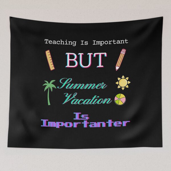 Item preview, Teaching Is Important But Summer Vacation Is Importanter designed and sold by man0s.