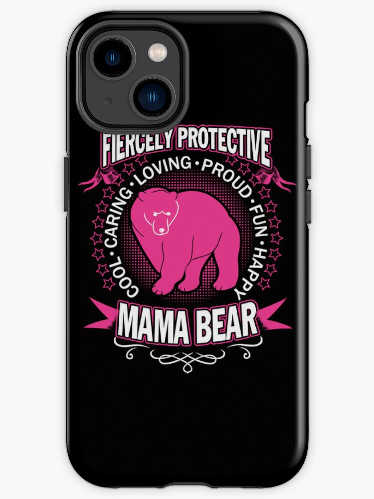 Fiercely Protective Cool Caring Loving Proud Fun Happy Mama Bear