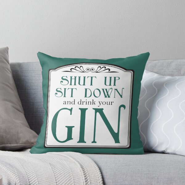 Item preview, Shut Up, Sit Down and Drink Your Gin designed and sold by QueenHare.