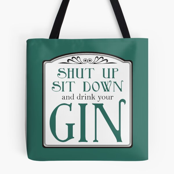 Item preview, Shut Up, Sit Down and Drink Your Gin designed and sold by QueenHare.