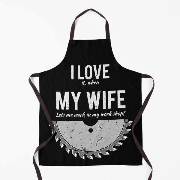 Item preview, I Love It When My Wife Let Me Work In My Work Shop Funny Carpenter designed and sold by nwaja-art.