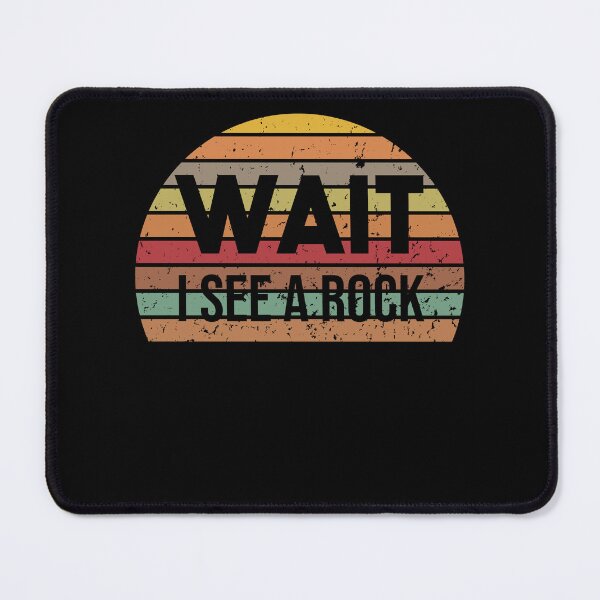 Item preview, WAIT I SEE A ROCK - Funny Geologist and Mineral Collector T-shirt designed and sold by NewDayDesigns.