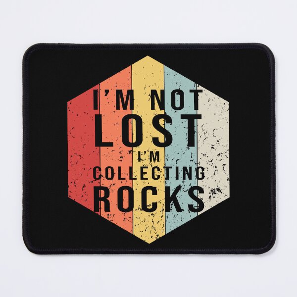 Item preview, I'm  Not Lost I'm Collecting Rocks `| Mineral Gems and Crystal Rock Collector  designed and sold by NewDayDesigns.