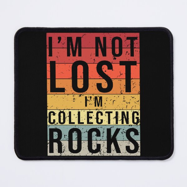 Item preview, I'm  Not Lost I'm Collecting Rocks -  Mineral Gems and Crystal Rock Collector  designed and sold by NewDayDesigns.