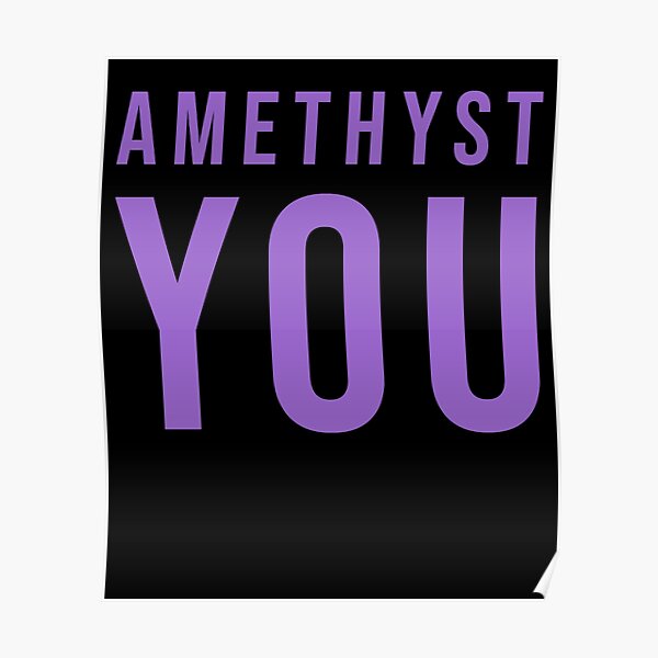 AMETHYST YOU Funny Geologist Quote `| Mineral Gems and Crystal Rock Collector  Poster