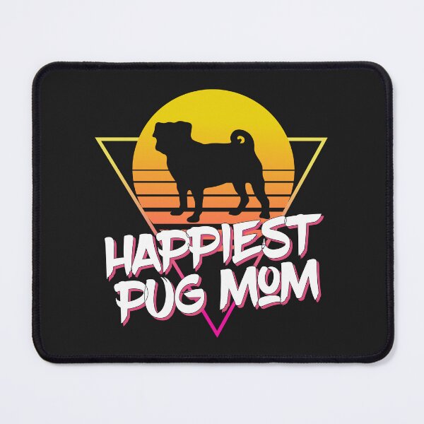 Item preview, Happiest Pug Mom Ever designed and sold by Pugstuff.