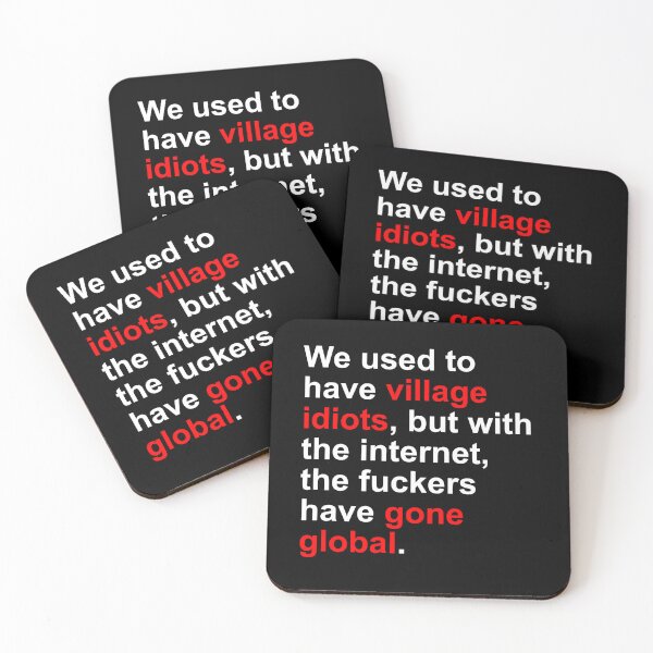 Item preview, we used to have village idiots, but with the internet, the fuckers gone global designed and sold by altechy.