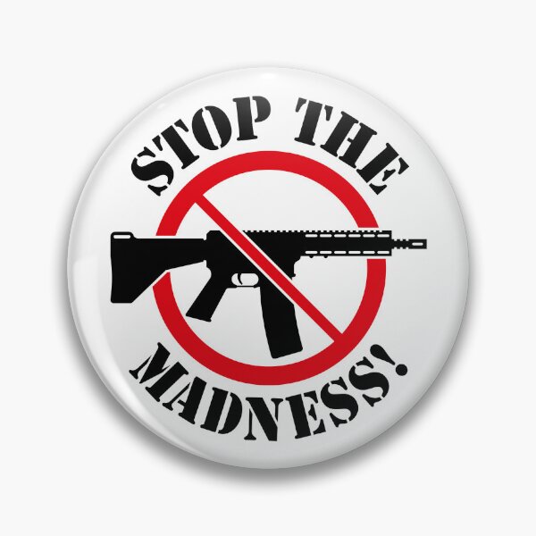 Item preview, Stop The Madness! (Gun Reform / No Weapons / 2C) designed and sold by MrFaulbaum.