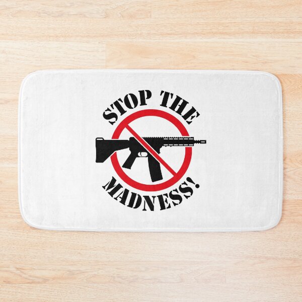 Item preview, Stop The Madness! (Gun Reform / No Weapons / 2C) designed and sold by MrFaulbaum.