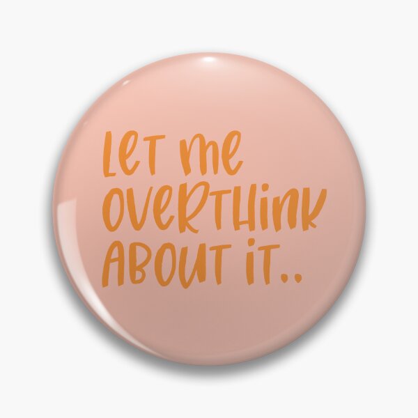 Item preview, Let Me Overthink About It designed and sold by bykirstco.