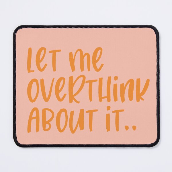 Item preview, Let Me Overthink About It designed and sold by bykirstco.