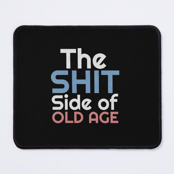 Item preview, FUNNY SHIT SIDE OF OLD AGE SARCASTIC GIFT designed and sold by sobriowslen.
