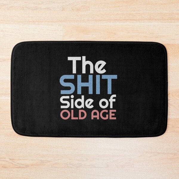 Item preview, FUNNY SHIT SIDE OF OLD AGE SARCASTIC GIFT designed and sold by sobriowslen.