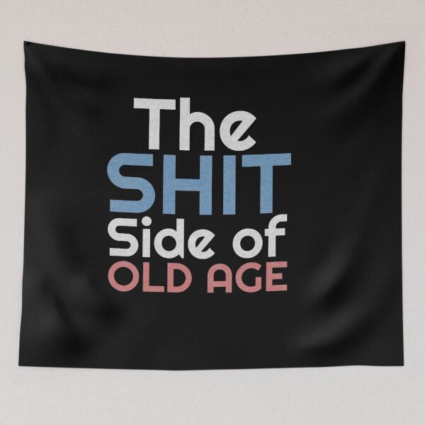 Item preview, FUNNY SHIT SIDE OF OLD AGE SARCASTIC GIFT designed and sold by sobriowslen.