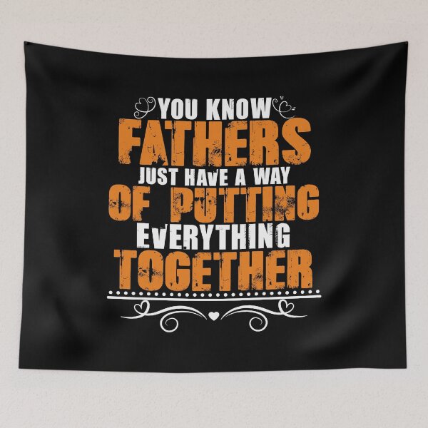 Item preview, Fathers Just Have A Way Of Putting Everything Together - Great Saying Quote Tee Design Gift Idea for Dads, parents in Father's day Birthdays designed and sold by Prince - Bestseller ★★★★★.