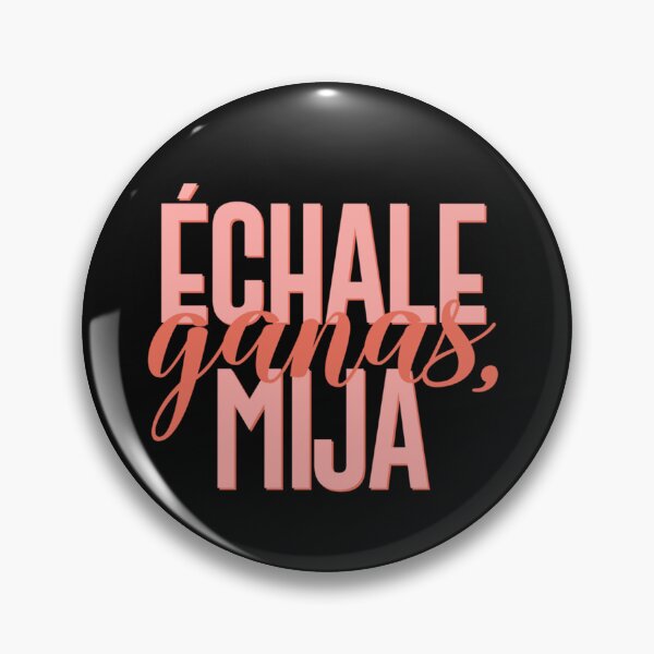 Item preview, Échale Ganas Mija designed and sold by HanniBinder.