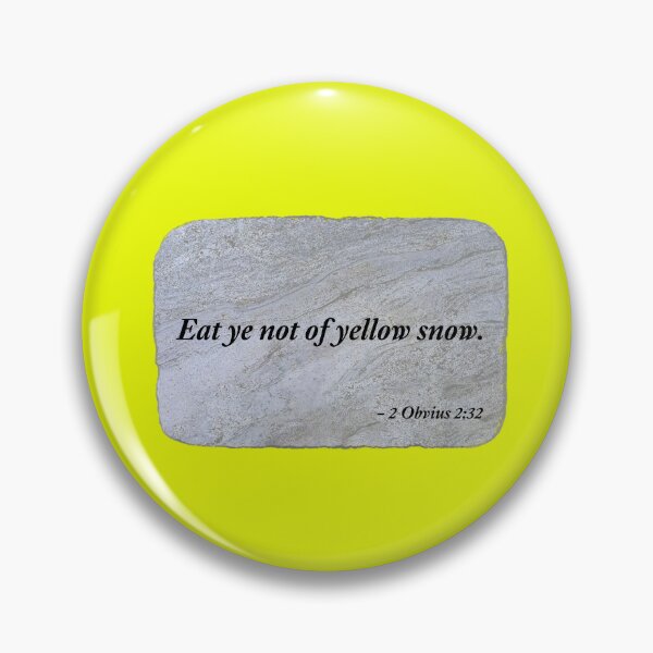 Item preview, Eat ye not of yellow snow. designed and sold by Chemobius.