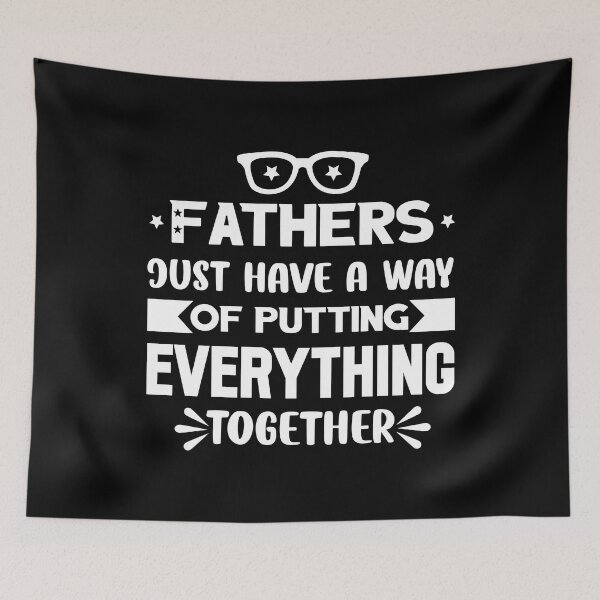 Item preview, Fathers Just Have A Way Of Putting Everything Together - Great Saying Quote Tee Design Gift Idea for Dads, parents in Father's day Birthdays designed and sold by Prince - Bestseller ★★★★★.
