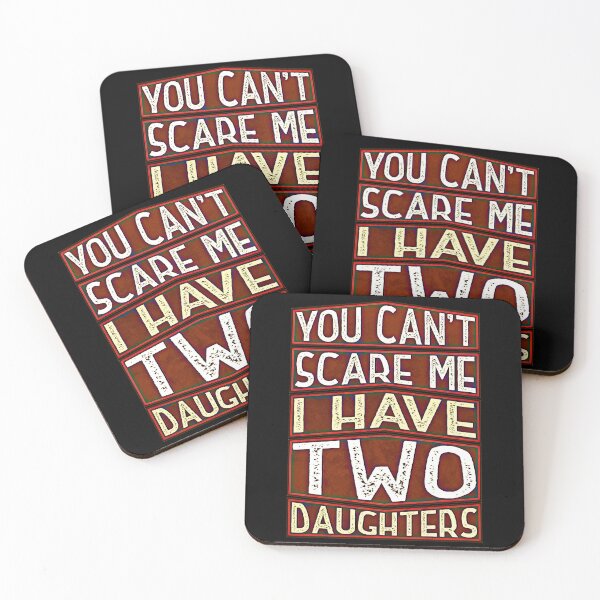 Item preview, You Can't Scare Me I Have Two Daughters  designed and sold by csoDesign.