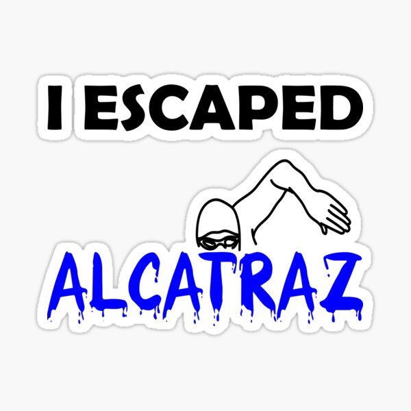 Item preview, I ESCAPED ALCATRAZ designed and sold by DomGDesign.