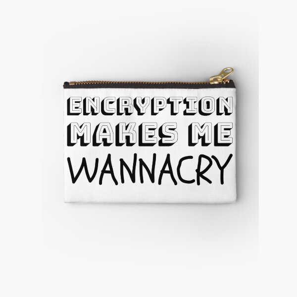 Item preview, Encryption Makes Me WannaCry - Computer Hacking designed and sold by ByTekk.