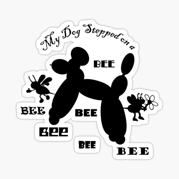 My Dog Stepped On A Bee Poster for Sale by beefrancky