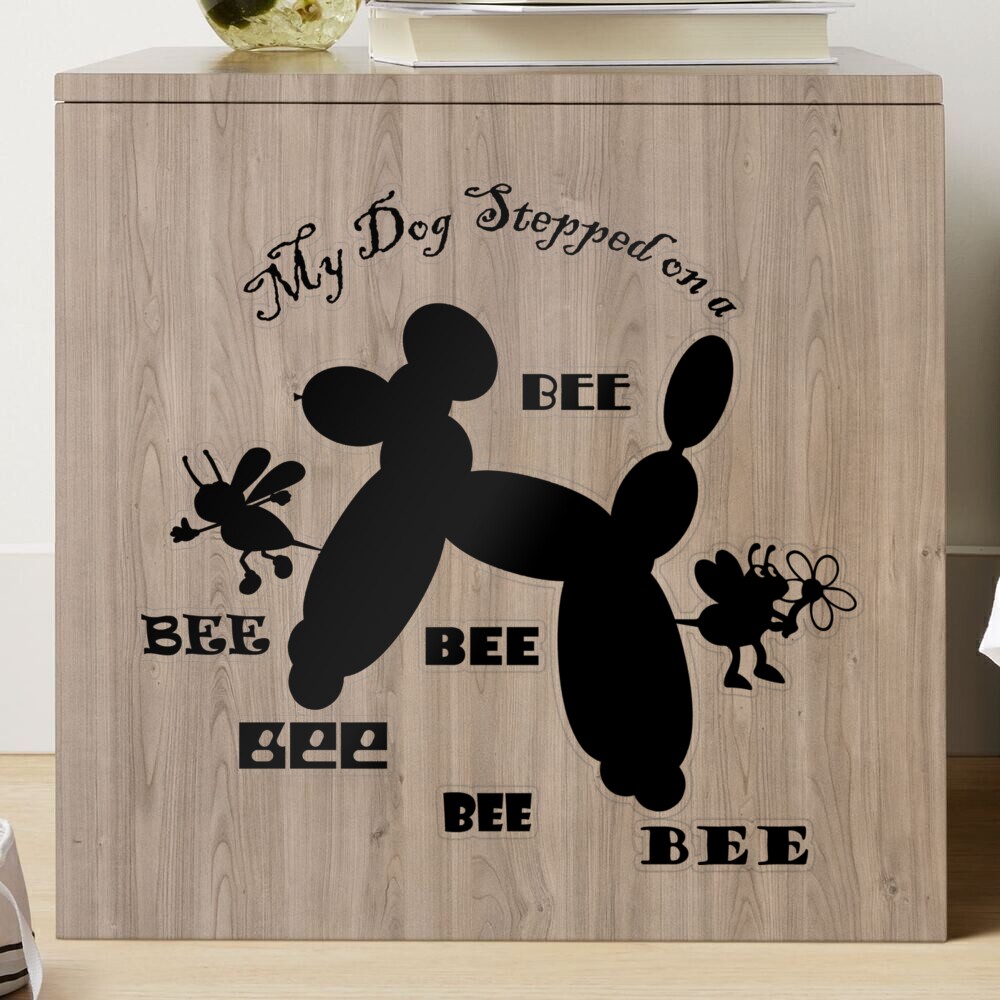 My Dog Stepped on a Bee Sticker for Sale by SN-Creations