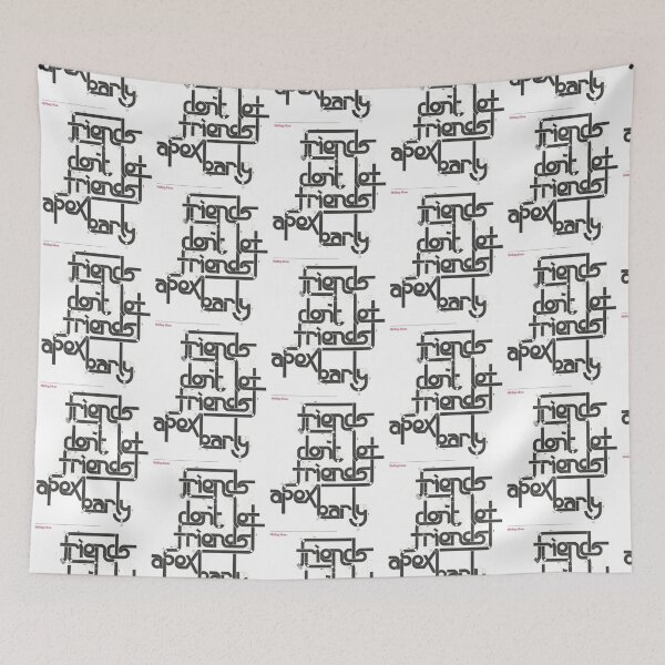 Item preview, Friends don_t let friends apex early   designed and sold by FlashyGrain.