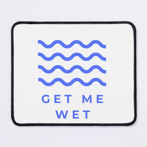Item preview, Get Me Wet designed and sold by MixedBags.