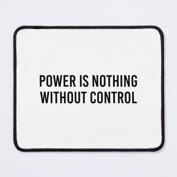 Item preview, Power Is Nothing Without Control designed and sold by FlashyGrain.