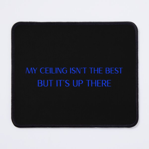 Item preview, My ceiling isn’t the best but it’s up there designed and sold by CrazeeTeez.