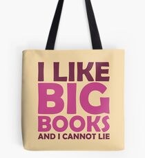I Like Big Books and I Cannot Lie Tote Bag