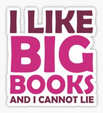 I Like Big Books and I Cannot Lie Sticker