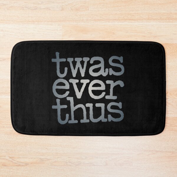 Item preview, twas ever thus v.1 designed and sold by x1brett.