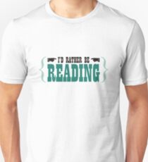 I'd Rather be Reading Unisex T-Shirt