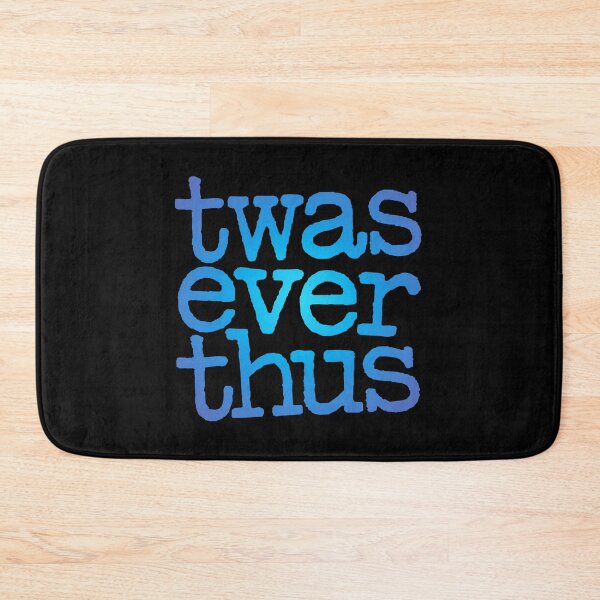 Item preview, twas ever thus v.2 designed and sold by x1brett.