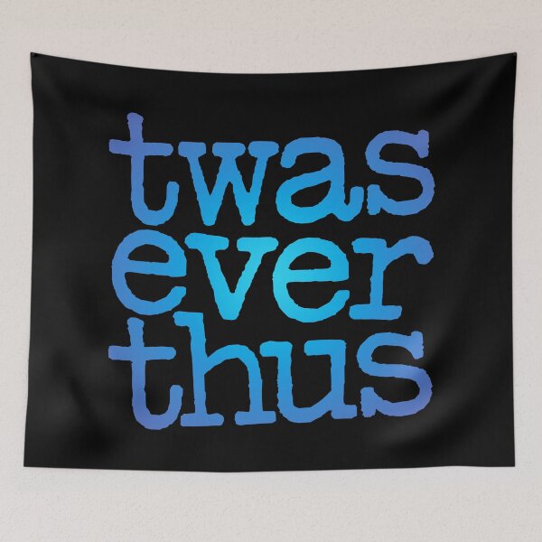 Item preview, twas ever thus v.2 designed and sold by x1brett.