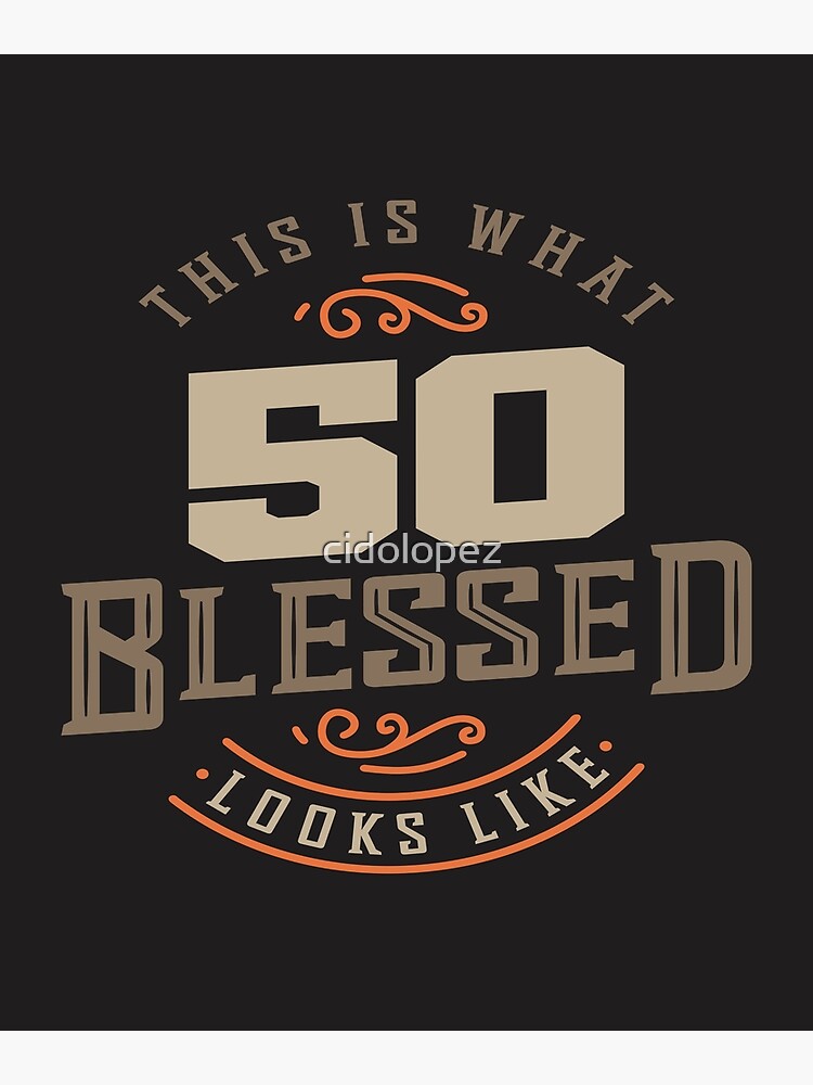 This Is What 50 And Blessed Looks Like Birthday T-Shirt This Is What 50 And Blessed Looks Like Birthday T-Shirt
