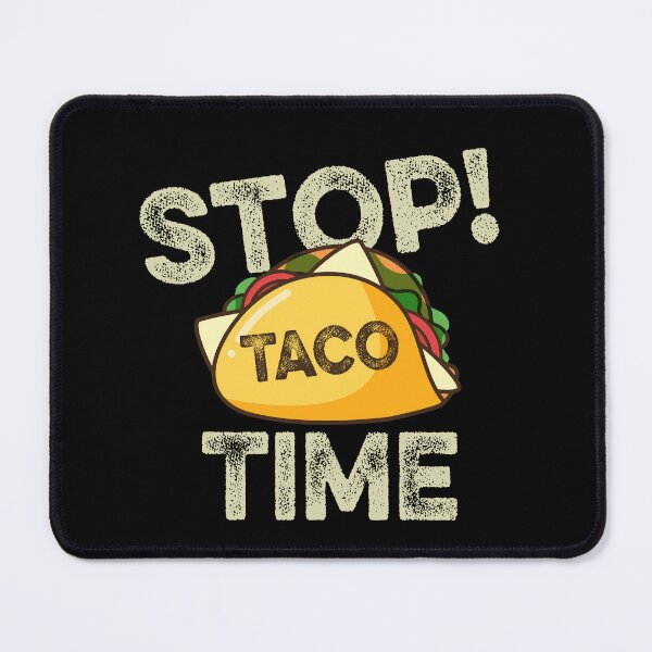 Item preview, Stop Taco Time, Funny Taco designed and sold by ilias13.