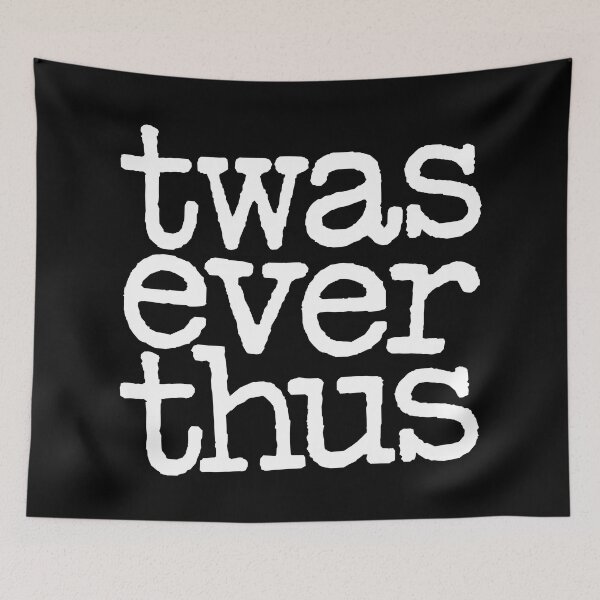 Item preview, twas ever thus v.5 designed and sold by x1brett.