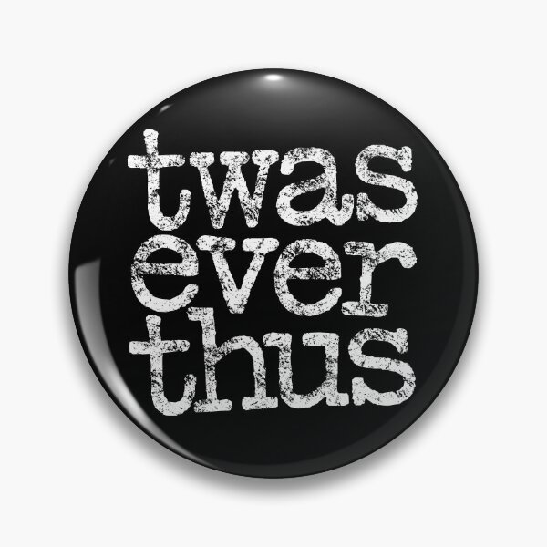 Item preview, twas ever thus v.6 designed and sold by x1brett.