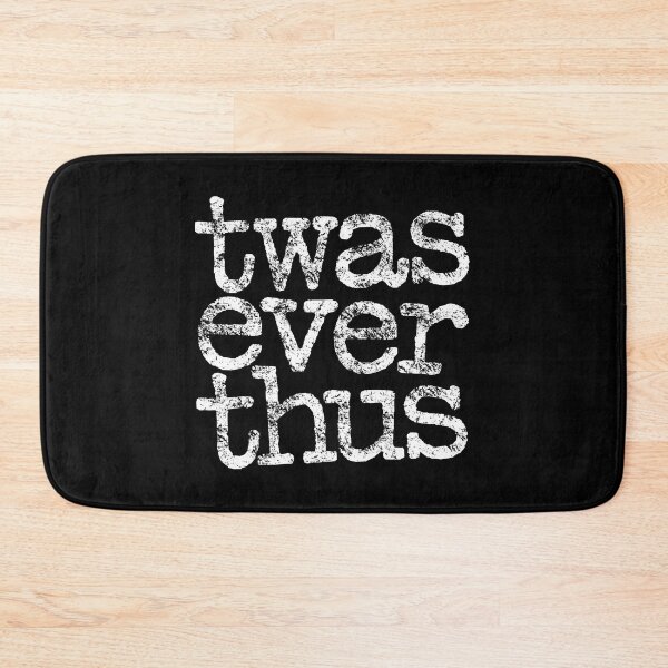 Item preview, twas ever thus v.6 designed and sold by x1brett.