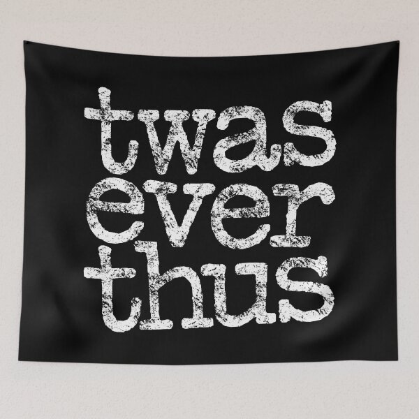 Item preview, twas ever thus v.6 designed and sold by x1brett.