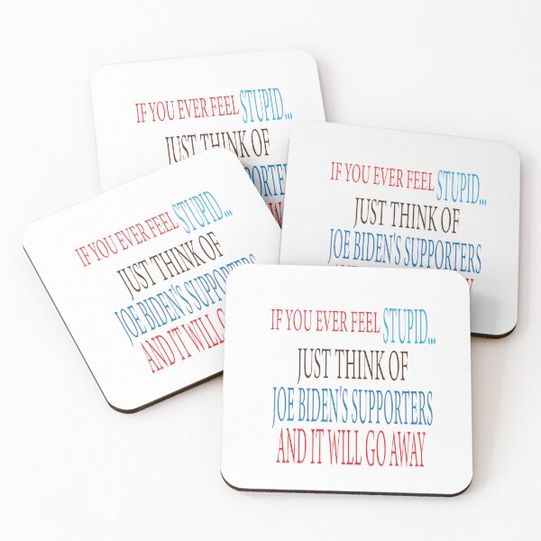 Item preview, if you ever feel stupid just think of joe biden's supporters and it will go away designed and sold by ASSOUKI9.