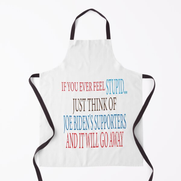 Item preview, if you ever feel stupid just think of joe biden's supporters and it will go away designed and sold by ASSOUKI9.