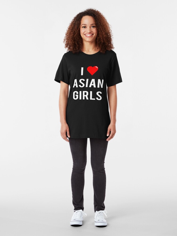 "I Love Asian Girls TShirt" Tshirt by GeeklyShirts Redbubble
